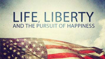 Life Liberty and Pursuit of Happiness