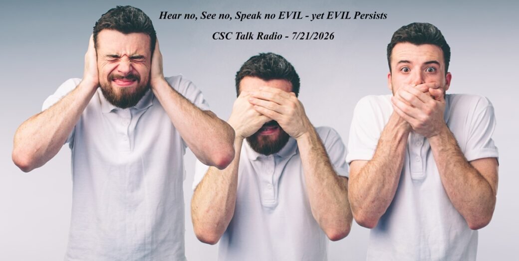 Hear No, Speak No, See No EVIL - Yet EVIL Persists